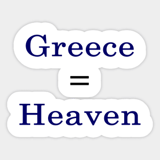 Greece = Heaven Sticker